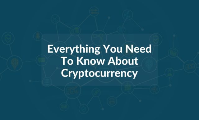Everything You Need To Know About Cryptocurrency [The Definitive Guide]